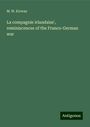 M. W. Kirwan: La compagnie irlandaise', reminiscences of the Franco-German war, Buch