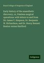 Royal College Of Surgeons Of England: Early history of the anaesthetic discovery, or, Painless surgical operations: with letters to and from Sir James Y. Simpson, Dr. Benjamin W. Richardson, and Dr. Henry Bennet: Boston versus Hartford, Buch