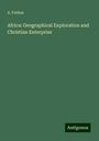 A. Forbes: Africa: Geographical Exploration and Christian Enterprise, Buch