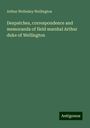 Arthur Wellesley Wellington: Despatches, correspondence and memoranda of field marshal Arthur duke of Wellington, Buch