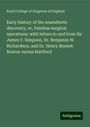 Royal College Of Surgeons Of England: Early history of the anaesthetic discovery, or, Painless surgical operations: with letters to and from Sir James Y. Simpson, Dr. Benjamin W. Richardson, and Dr. Henry Bennet: Boston versus Hartford, Buch