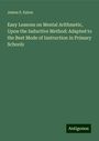 James S. Eaton: Easy Lessons on Mental Arithmetic, Upon the Inductive Method: Adapted to the Best Mode of Instruction in Primary Schools, Buch