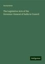 Anonymous: The Legislative Acts of the Governor-General of India in Council, Buch