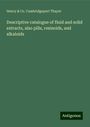 Henry Thayer & Co. Cambridgeport: Descriptive catalogue of fluid and solid extracts, also pills, resinoids, and alkaloids, Buch