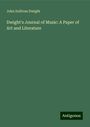 John Sullivan Dwight: Dwight's Journal of Music: A Paper of Art and Literature, Buch