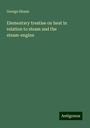 George Shann: Elementary treatise on heat in relation to steam and the steam-engine, Buch