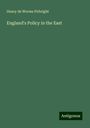 Henry De Worms Pirbright: England's Policy in the East, Buch