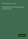 Marie Elise Turner T. Lauder: Evergreen leaves: being notes from my travel book, Buch