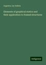 Augustus Jay Dubois: Elements of graphical statics and their application to framed structures, Buch