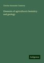 Charles Alexander Cameron: Elements of agricultural chemistry and geology, Buch