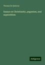 Thomas De Quincey: Essays on Christianity, paganism, and superstition, Buch