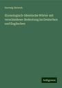 Hartwig Helwich: Etymologisch-Identische Wörter mit verschiedener Bedeutung im Deutschen und Englischen, Buch