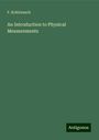 F. Kohlrausch: An Introduction to Physical Measurements, Buch