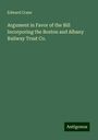 Edward Crane: Argument in Favor of the Bill Incorporing the Boston and Albany Railway Trust Co., Buch