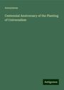 Anonymous: Centennial Anniversary of the Planting of Universalism, Buch