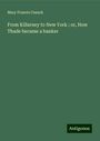 Mary Francis Cusack: From Killarney to New York ; or, How Thade became a banker, Buch