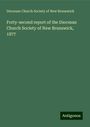 Diocesan Church Society of New Brunswick: Forty-second report of the Diocesan Church Society of New Brunswick, 1877, Buch