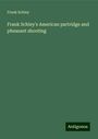 Frank Schley: Frank Schley's American partridge and pheasant shooting, Buch