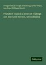 George Francis Savage-Armstrong: Friends in council: a series of readings and discourse thereon. Second series, Buch