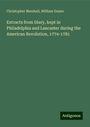 Christopher Marshall: Extracts from Diary, kept in Philadelphia and Lancaster during the American Revolution, 1774-1781, Buch