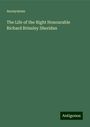 Anonymous: The Life of the Right Honourable Richard Brinsley Sheridan, Buch