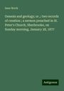 Isaac Brock: Genesis and geology; or ,: two records of creation ; a sermon preached in St. Peter's Church, Sherbrooke, on Sunday morning, January 28, 1877, Buch