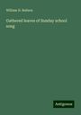 William H. Neilson: Gathered leaves of Sunday school song, Buch