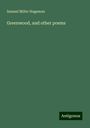 Samuel Miller Hageman: Greenwood, and other poems, Buch