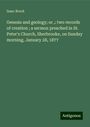 Isaac Brock: Genesis and geology; or ,: two records of creation ; a sermon preached in St. Peter's Church, Sherbrooke, on Sunday morning, January 28, 1877, Buch