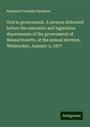 Benjamin Franklin Hamilton: God in government. A sermon delivered before the executive and legislative departments of the government of Massachusetts, at the annual election, Wednesday, January 3, 1877, Buch