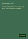 William Emerson. Baker: Guide to Ridge Hill farms, Wellesley, Mass. and social science reform, Buch