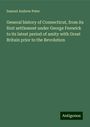 Samuel Andrew Peter: General history of Connecticut, from its first settlement under George Fenwick to its latest period of amity with Great Britain prior to the Revolution, Buch