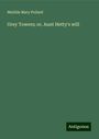 Matilda Mary Pollard: Grey Towers; or, Aunt Hetty's will, Buch