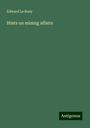 Edward Le Ruey: Hints on mining affairs, Buch