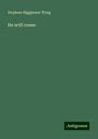 Stephen Higginson Tyng: He will come, Buch