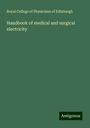 Royal College of Physicians of Edinburgh: Handbook of medical and surgical electricity, Buch