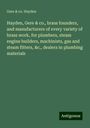 Gere Hayden & co.: Hayden, Gere & co., brass founders, and manufacturers of every variety of brass work, for plumbers, steam engine builders, machinists, gas and steam fitters, &c., dealers in plumbing materials, Buch