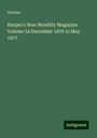 Various: Harper's New Monthly Magazine Volume 54 December 1876 to May 1877, Buch