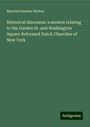 Mancius Smedes Hutton: Historical discourse: a sermon relating to the Garden St. and Washington Square Reformed Dutch Churches of New York, Buch