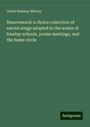 James Ramsey Murray: Heavenward: a choice collection of sacred songs adapted to the wants of Sunday schools, praise meetings, and the home circle, Buch