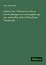 John Allen Giles: Hebrew and Christian records; an historical enquiry concerning the age and authorship of the Old and New Testaments, Buch