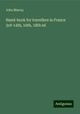 John Murray: Hand-book for travellers in France 3rd-14th, 16th, 18th ed, Buch