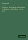 Edward Jarvis: History of the Progress of Population of the United States: From 1790 to 1870, Buch