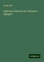 George Jelf: Addresses Delivered at S. Michael's Highgate, Buch