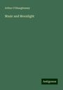 Arthur O'Shaughnessy: Music and Moonlight, Buch