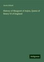 Jacob Abbott: History of Margaret of Anjou, Queen of Henry VI of England, Buch