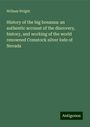 William Wright: History of the big bonanza: an authentic account of the discovery, history, and working of the world renowned Comstock silver lode of Nevada, Buch