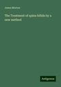 James Morton: The Treatment of spina bifida by a new method, Buch