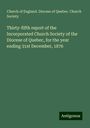 Church of England. Diocese of Quebec. Church Society: Thirty-fifth report of the Incorporated Church Society of the Diocese of Quebec, for the year ending 31st December, 1876, Buch