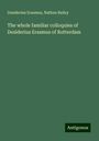 Desiderius Erasmus: The whole familiar colloquies of Desiderius Erasmus of Rotterdam, Buch